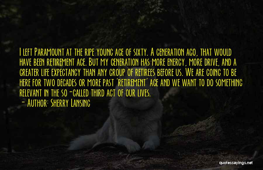 Retirement Age Quotes By Sherry Lansing