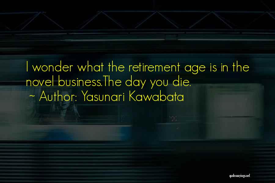 Retirement Age Quotes By Yasunari Kawabata