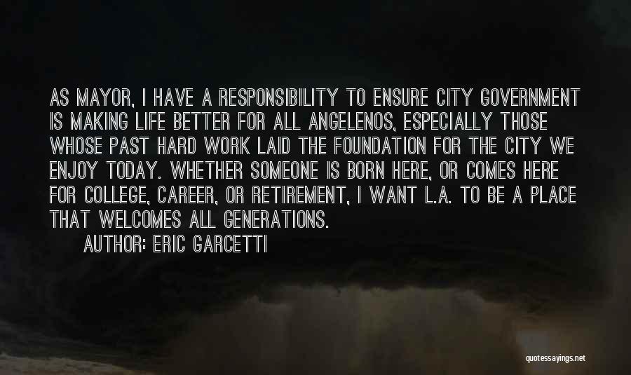Retirement From Work Quotes By Eric Garcetti