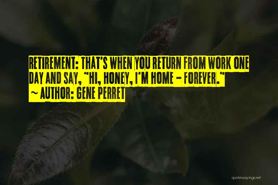 Retirement From Work Quotes By Gene Perret