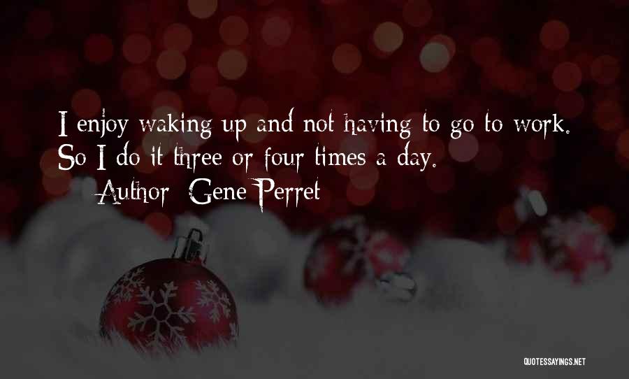 Retirement From Work Quotes By Gene Perret