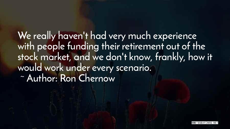 Retirement From Work Quotes By Ron Chernow