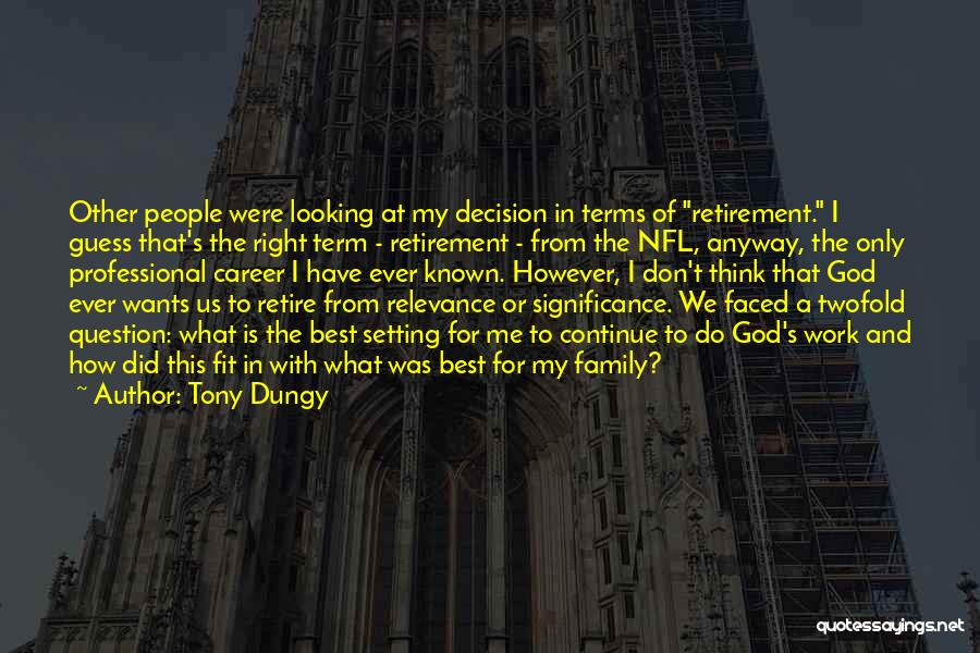 Retirement From Work Quotes By Tony Dungy