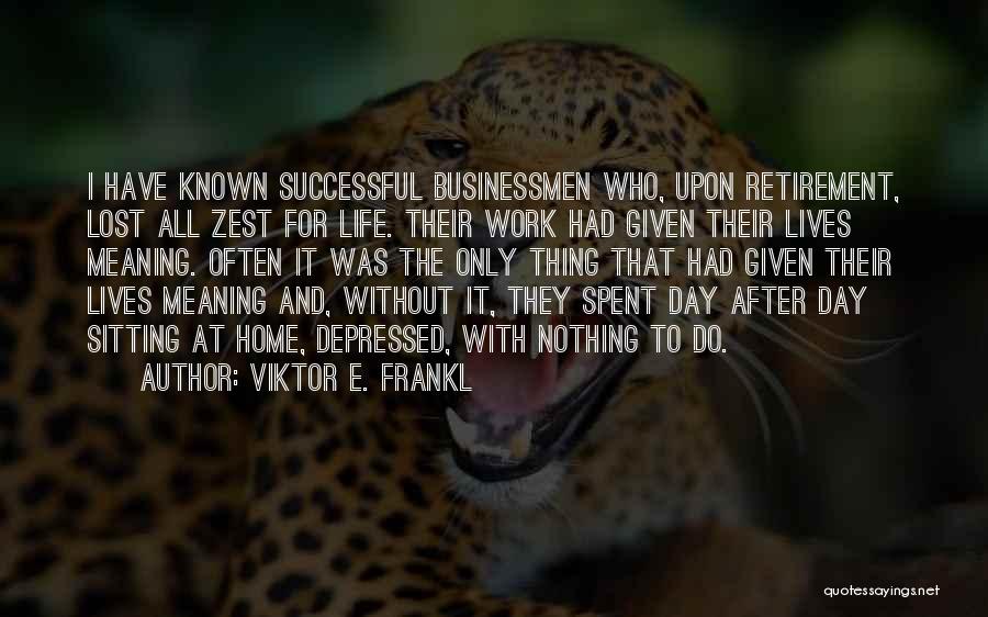 Retirement From Work Quotes By Viktor E. Frankl