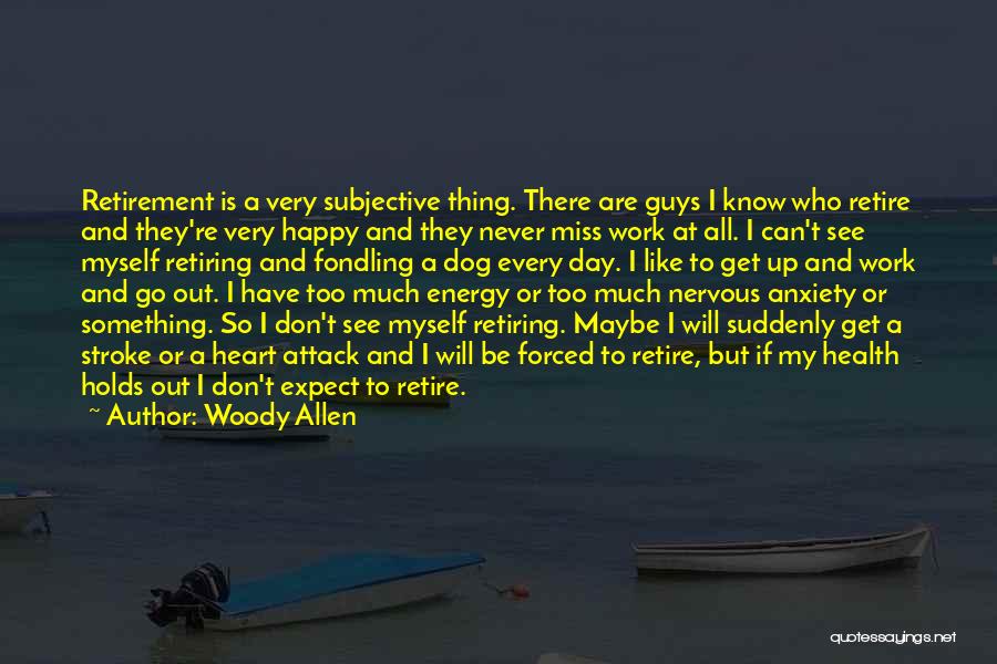 Retirement From Work Quotes By Woody Allen