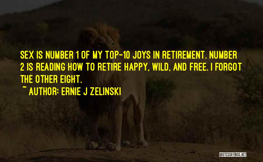Retirement Funny Quotes By Ernie J Zelinski