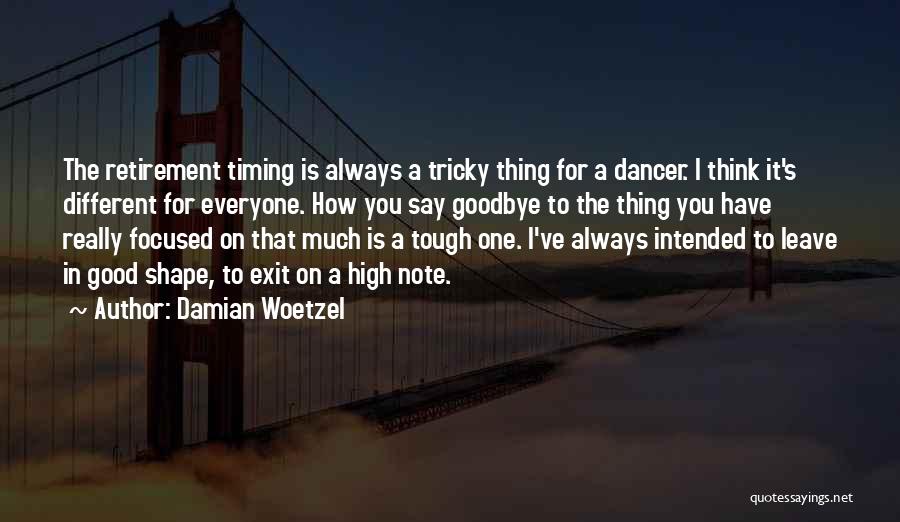 Retirement Goodbye Quotes By Damian Woetzel