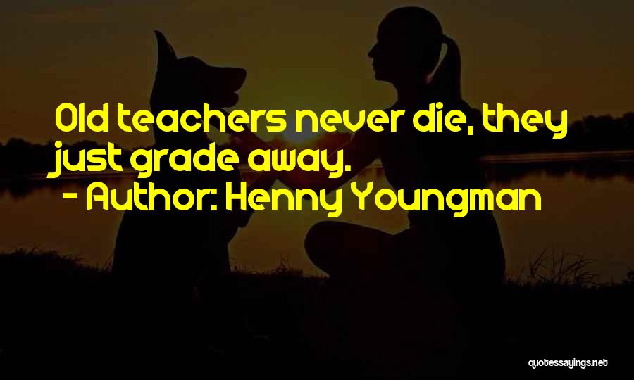 Retirement Of A Teacher Quotes By Henny Youngman