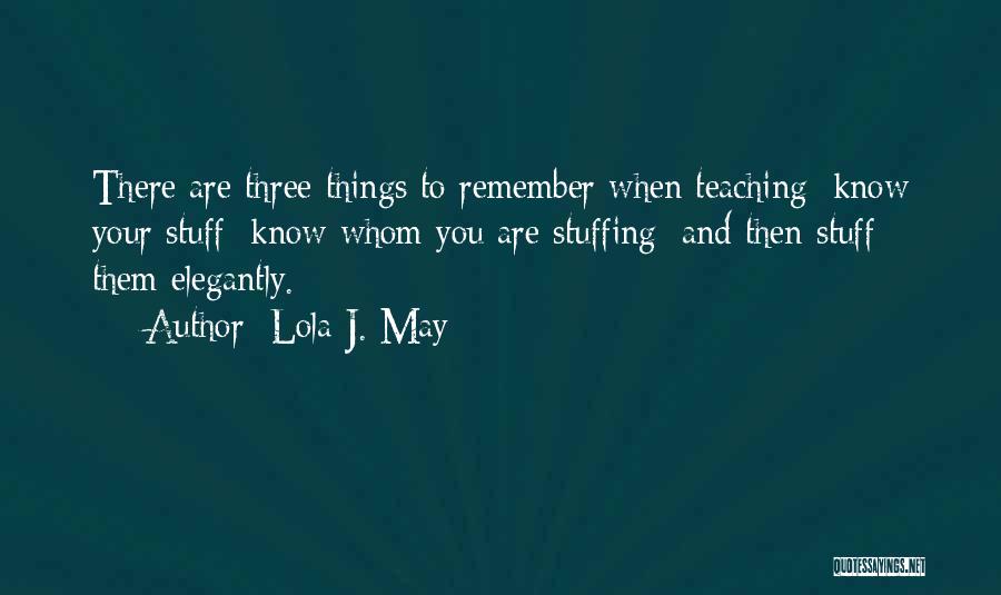 Retirement Of A Teacher Quotes By Lola J. May