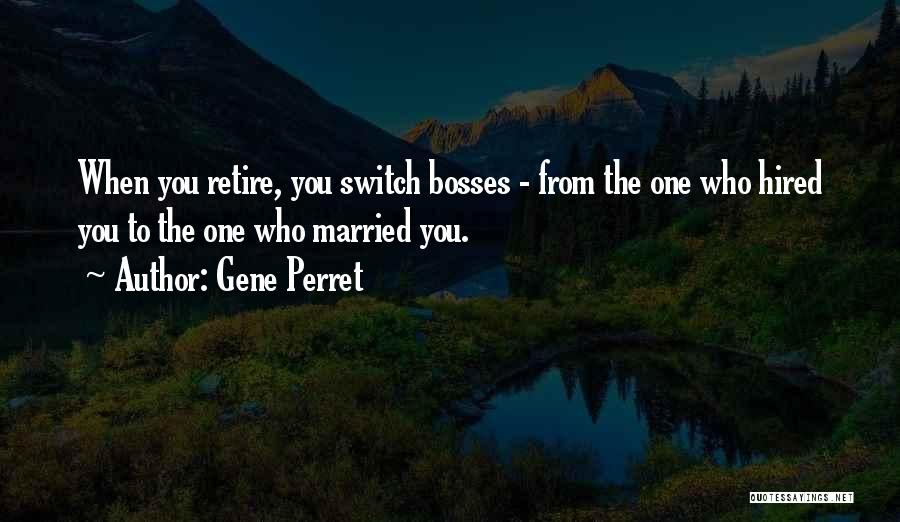 Retirement Of Boss Quotes By Gene Perret