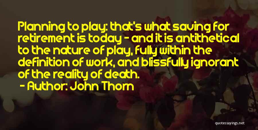 Retirement Planning Quotes By John Thorn