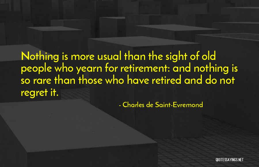Retirement Quotes By Charles De Saint-Evremond Retirement Quotes By Charles De Saint-Evremond
