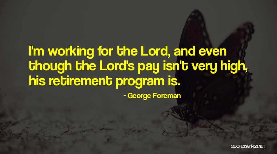 Retirement Quotes By George Foreman Retirement Quotes By George Foreman