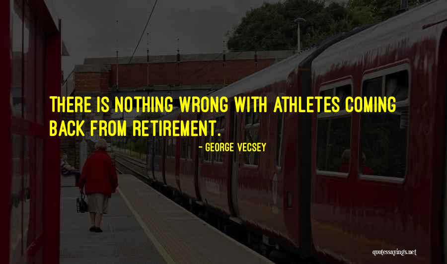 Retirement Quotes By George Vecsey Retirement Quotes By George Vecsey