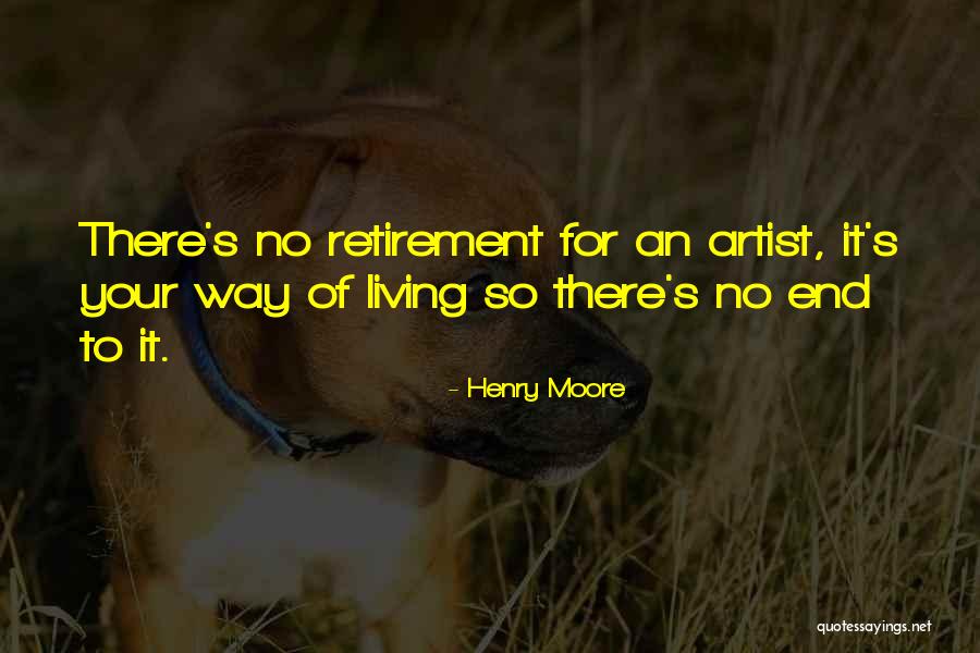 Retirement Quotes By Henry Moore