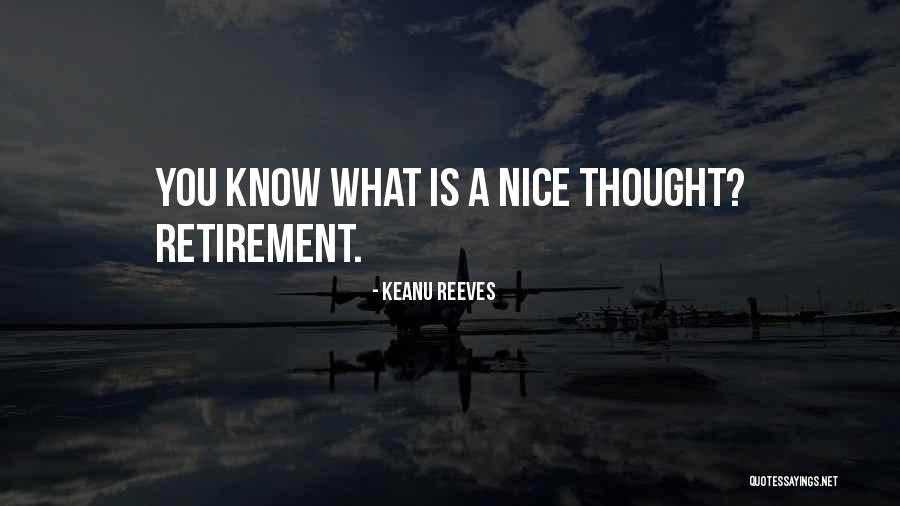 Retirement Quotes By Keanu Reeves Retirement Quotes By Keanu Reeves
