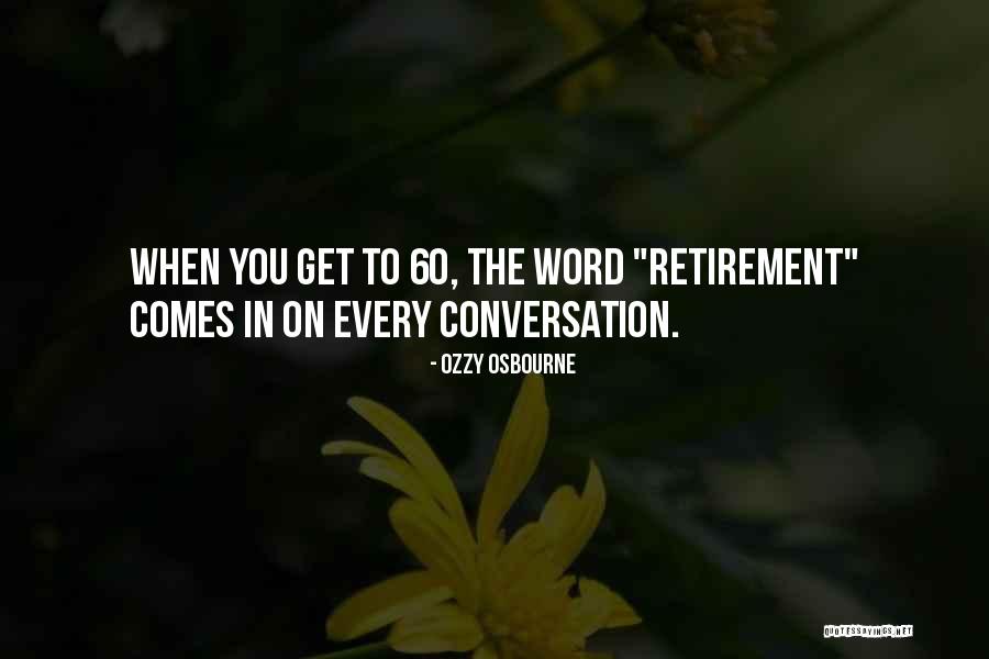 Retirement Quotes By Ozzy Osbourne Retirement Quotes By Ozzy Osbourne