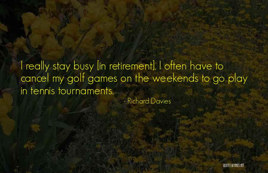 Retirement Quotes By Richard Davies Retirement Quotes By Richard Davies