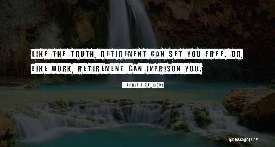 Retirement Teacher Quotes By Ernie J Zelinski Retirement Teacher Quotes By Ernie J Zelinski