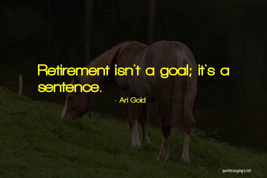Retirement Work Quotes By Ari Gold Retirement Work Quotes By Ari Gold