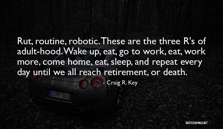 Retirement Work Quotes By Craig R. Key Retirement Work Quotes By Craig R. Key