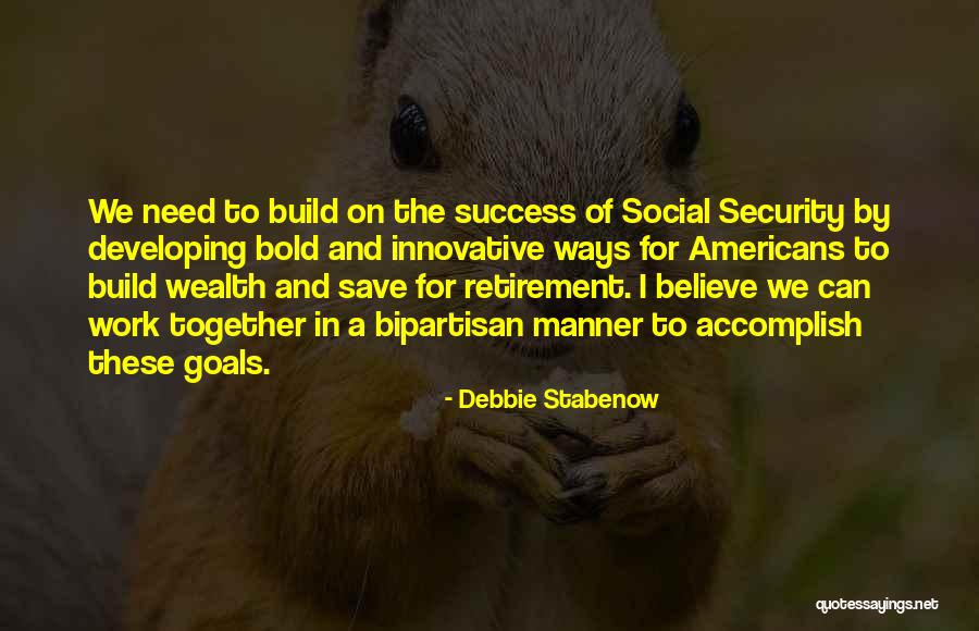 Retirement Work Quotes By Debbie Stabenow Retirement Work Quotes By Debbie Stabenow