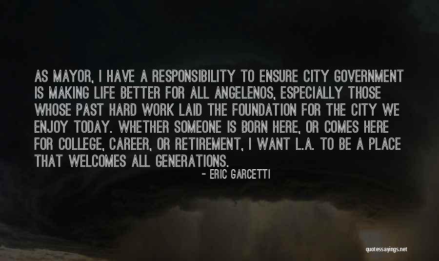 Retirement Work Quotes By Eric Garcetti Retirement Work Quotes By Eric Garcetti