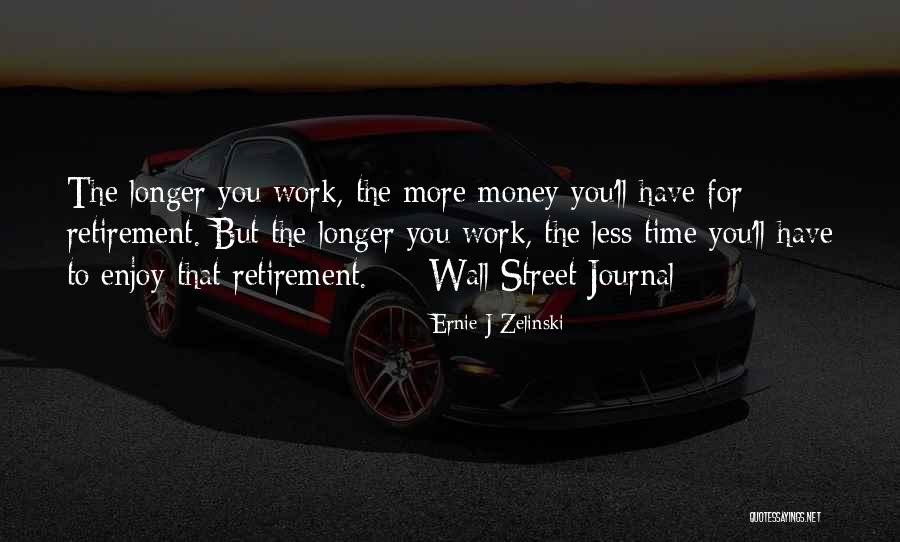 Retirement Work Quotes By Ernie J Zelinski Retirement Work Quotes By Ernie J Zelinski