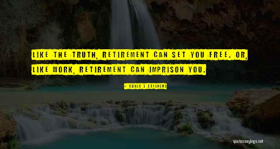 Retirement Work Quotes By Ernie J Zelinski Retirement Work Quotes By Ernie J Zelinski