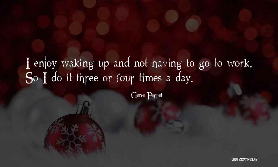 Retirement Work Quotes By Gene Perret