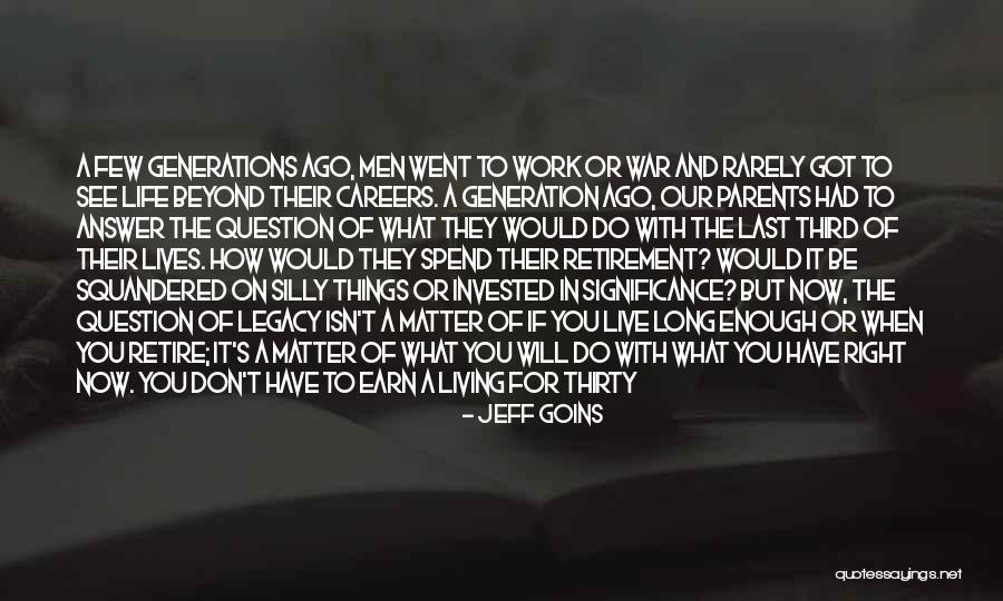Retirement Work Quotes By Jeff Goins Retirement Work Quotes By Jeff Goins