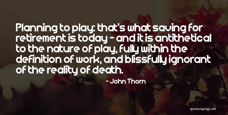 Retirement Work Quotes By John Thorn Retirement Work Quotes By John Thorn