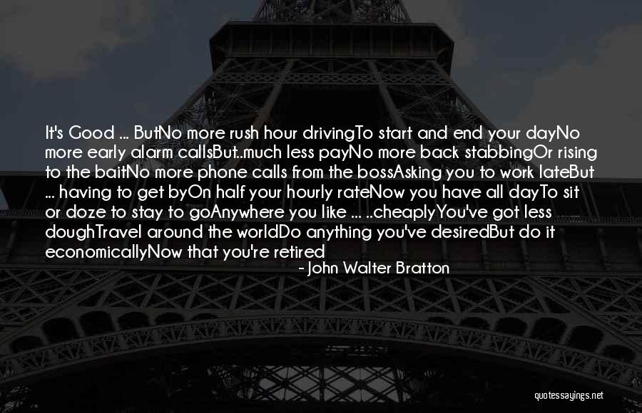 Retirement Work Quotes By John Walter Bratton Retirement Work Quotes By John Walter Bratton