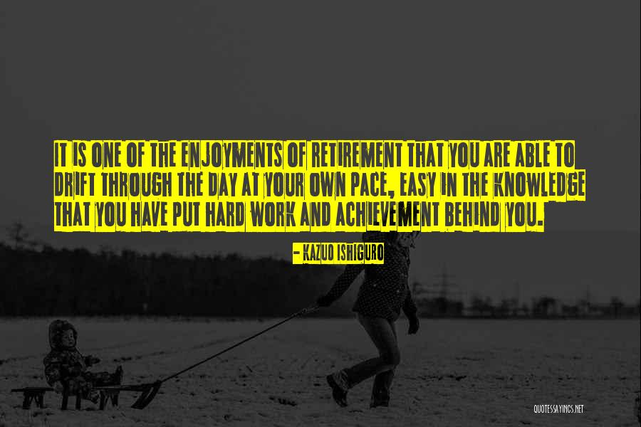 Retirement Work Quotes By Kazuo Ishiguro Retirement Work Quotes By Kazuo Ishiguro