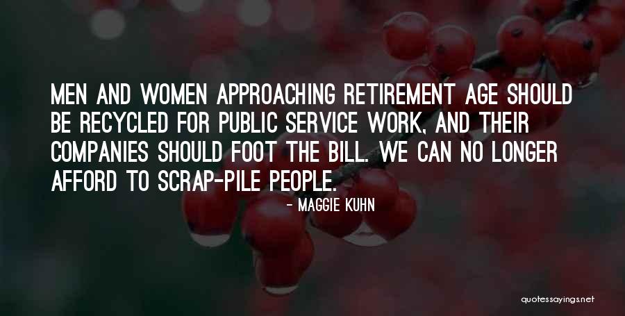 Retirement Work Quotes By Maggie Kuhn Retirement Work Quotes By Maggie Kuhn