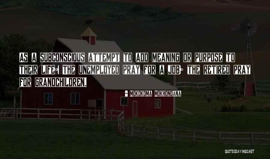 Retirement Work Quotes By Mokokoma Mokhonoana Retirement Work Quotes By Mokokoma Mokhonoana