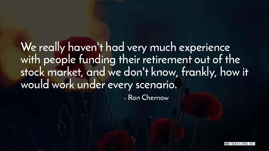 Retirement Work Quotes By Ron Chernow Retirement Work Quotes By Ron Chernow