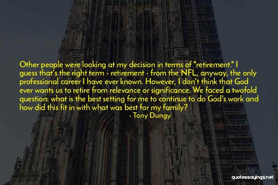 Retirement Work Quotes By Tony Dungy Retirement Work Quotes By Tony Dungy