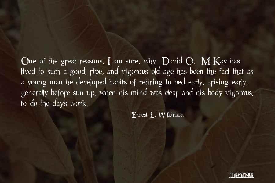 Retiring Young Quotes By Ernest L. Wilkinson