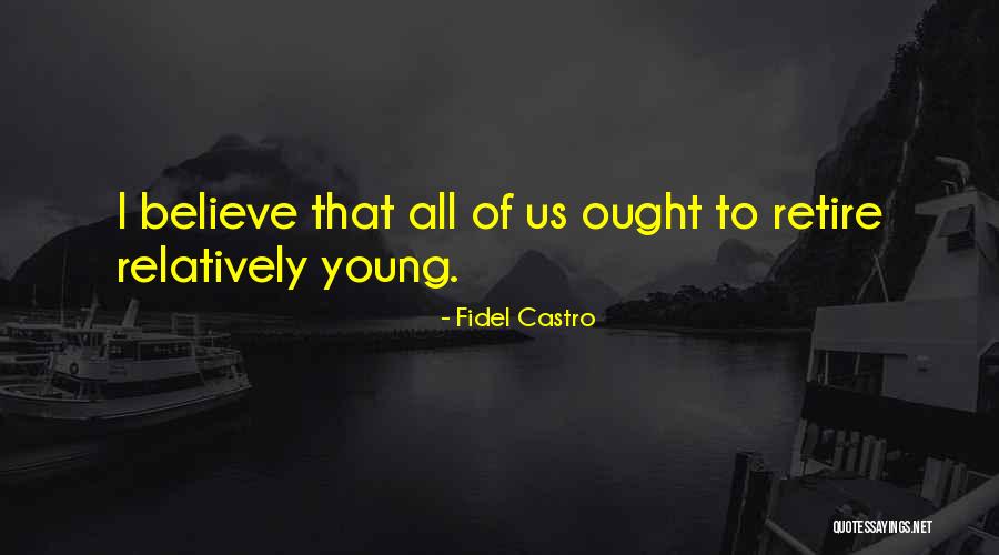 Retiring Young Quotes By Fidel Castro