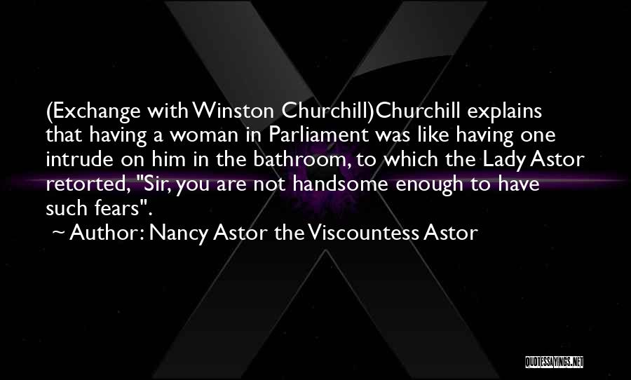 Retorted Quotes By Nancy Astor The Viscountess Astor