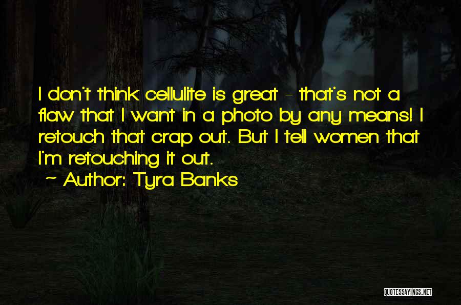 Retouching Quotes By Tyra Banks
