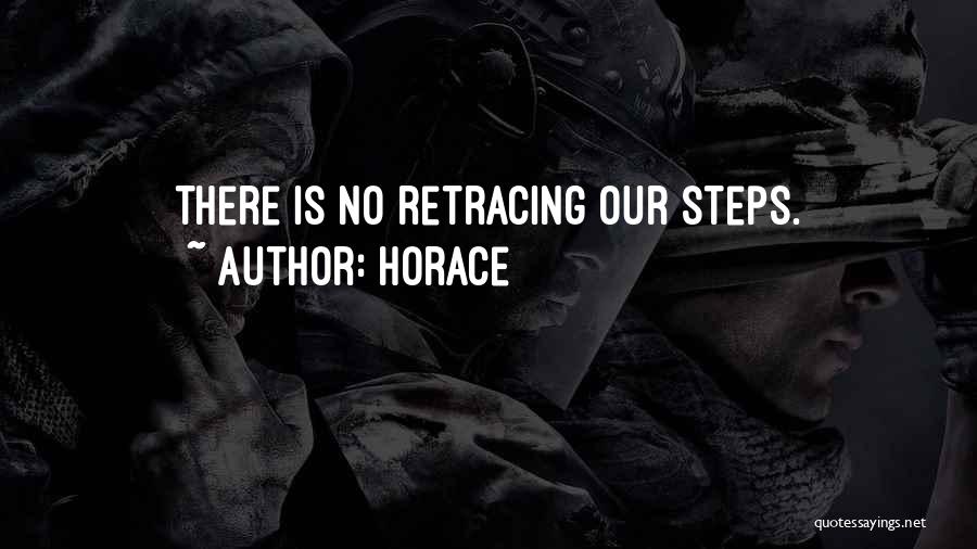 Retracing Your Steps Quotes By Horace