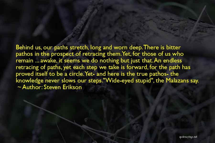 Retracing Your Steps Quotes By Steven Erikson