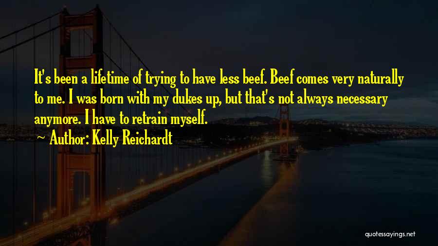 Retrain Quotes By Kelly Reichardt