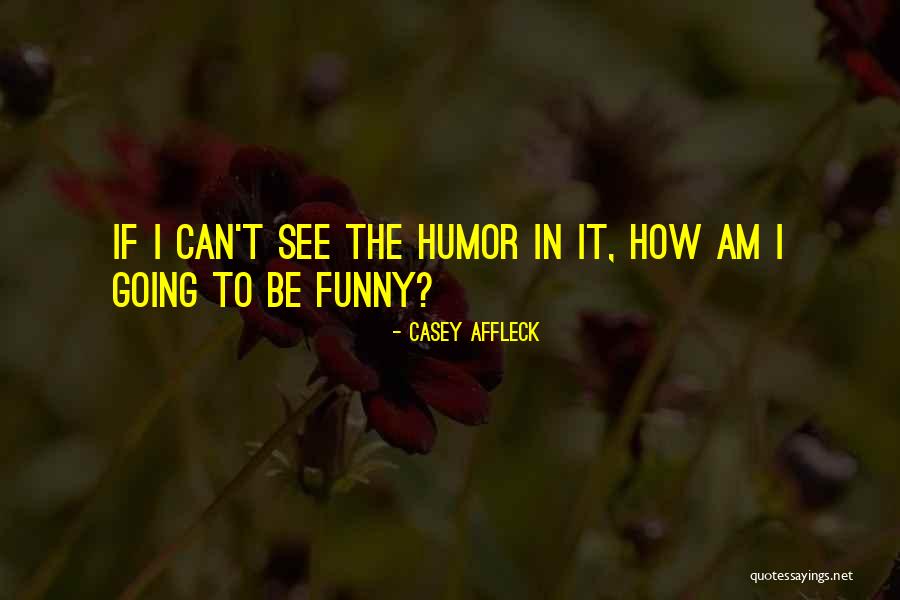 Retraite Complementaire Quotes By Casey Affleck