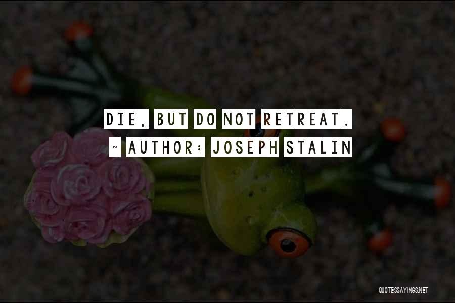 Retreat Yourself Well Quotes By Joseph Stalin