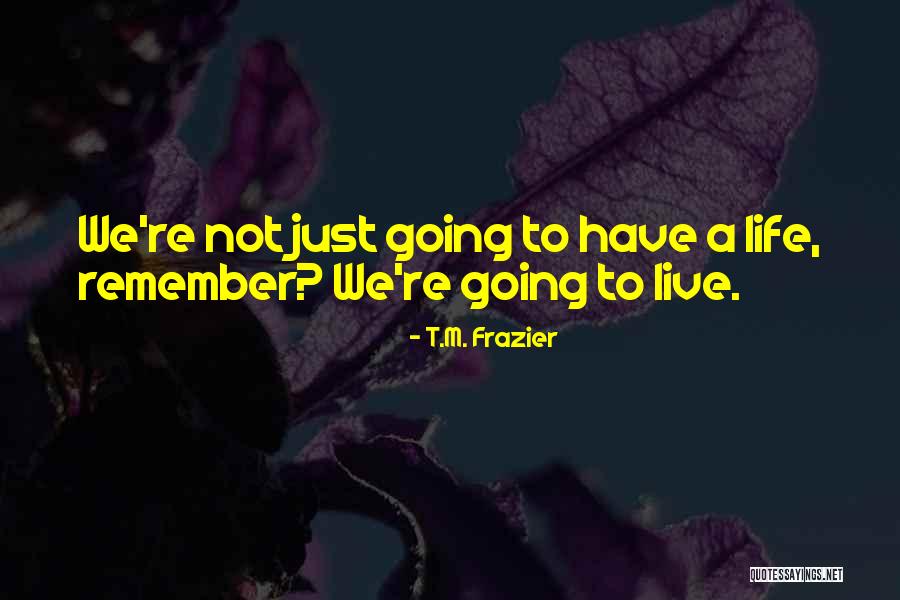 Retrenched Quotes By T.M. Frazier Retrenched Quotes By T.M. Frazier