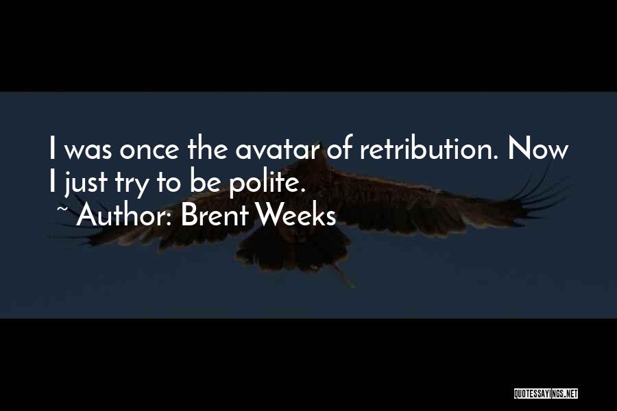 Retribution Quotes By Brent Weeks