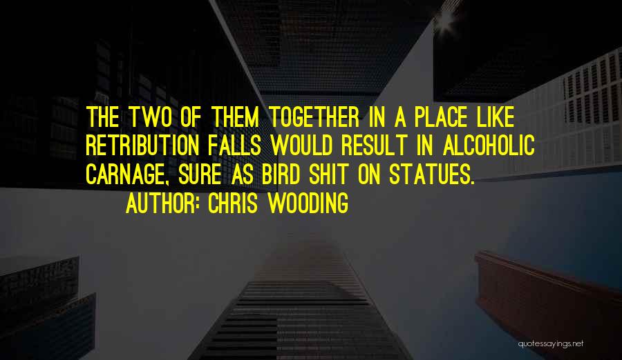 Retribution Quotes By Chris Wooding